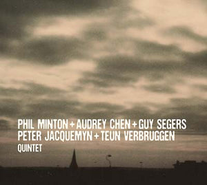 PHIL MINTON + AUDREY CHEN + GUY SEGERS + PETER JAC Quintet