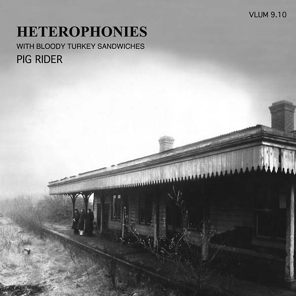 PIG RIDER Heterophonies with Bloody Turkey Sandwiches