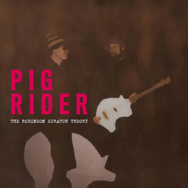 PIG RIDER The Robinson Scratch Theory