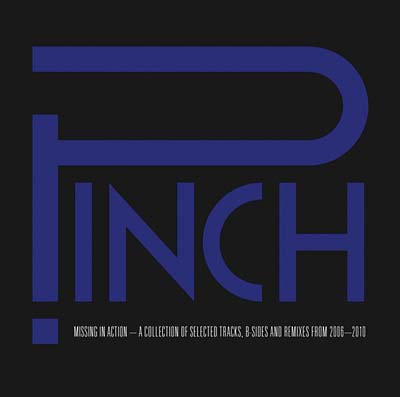 Pinch Missing in Action -- A Collection of Selected Tracks, B Sides and Remixes from 2006-2010