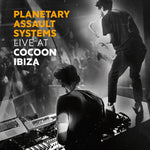 PLANETARY ASSAULT SYSTEMS Live at Cocoon Ibiza