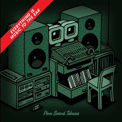 PORN SWORD TOBACCO Everything Is Music To The Ear