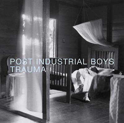 POST INDUSTRIAL BOYS Post Industrial Trauma