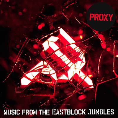 PROXY Music from the Eastblock Jungles