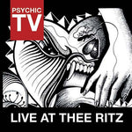 PSYCHIC TV Live at thee Ritz