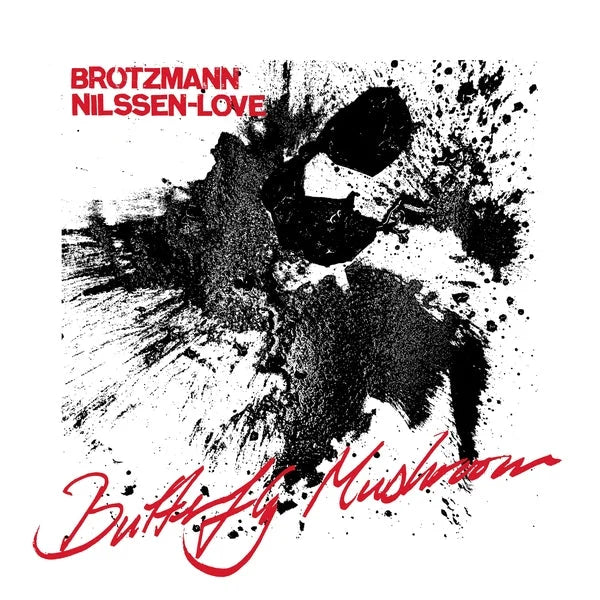 PETER BROTZMANN & PAAL NILSSEN-LOVE Butterfly Mushroom 2