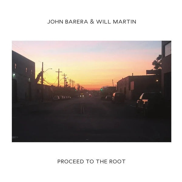 JOHN BARERA & WILL MARTIN Proceed To The Root 2