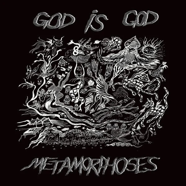 GOD IS GOD Metamorphoses 2