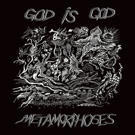 GOD IS GOD Metamorphoses 2