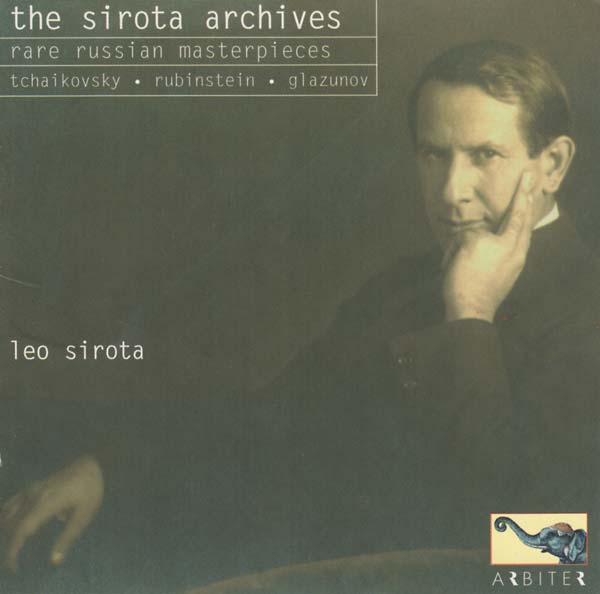 PYOTR TCHAIKOVSKY/ANTON RUBINSTEIN/ALEXANDER GLAZU The Sirota Archives: Rare Russian Masterpieces