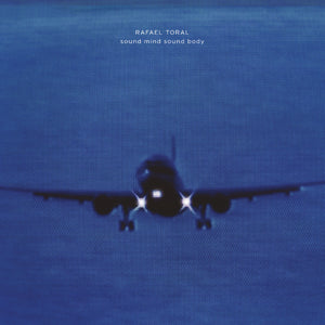 Rafael Toral Sound Mind Sound Body