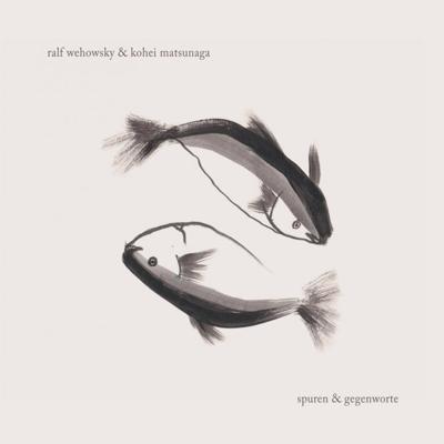 RALF WEHOWSKY & KOHEI MATSUNAGA Spuren & Gegenworte