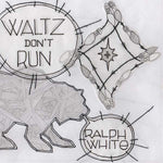RALPH WHITE Waltz Don't Run