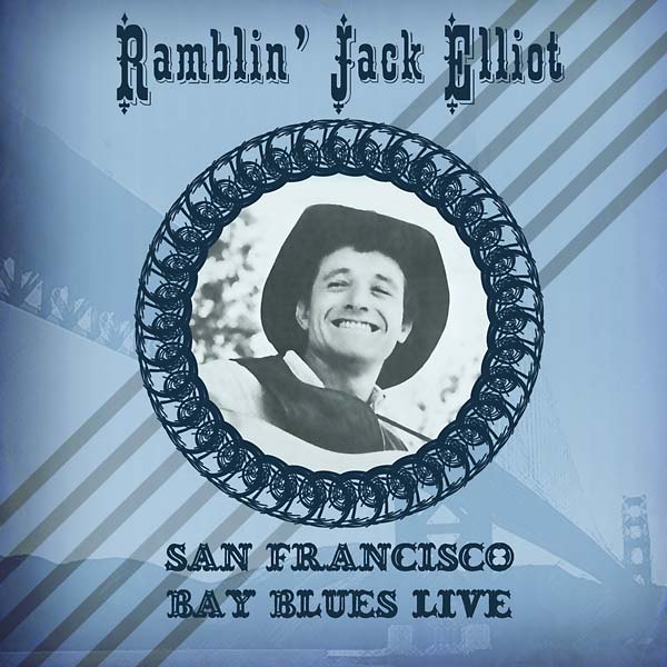 RAMBLIN' JACK ELLIOTT San Francisco Bay Blues Live