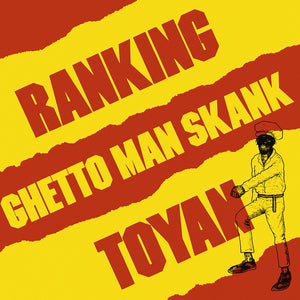 RANKING TOYAN Ghetto Man Skank