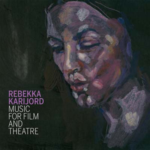 REBEKKA KARIJORD Music for Film and Theatre