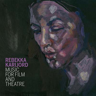 REBEKKA KARIJORD Music for Film and Theatre