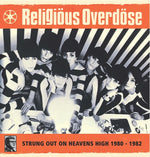 RELIGIOUS OVERDOSE Strung Out On Heavens High 1980-1982