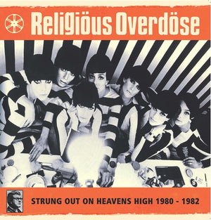 RELIGIOUS OVERDOSE Strung Out On Heavens High 1980-1982