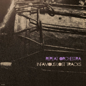 REPEAT ORCHESTRA Infamous Lost Tracks