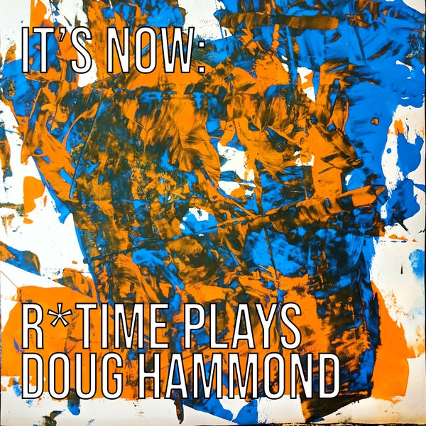 Reut Regev'S R*Time It'S Now: R*Time Plays Doug Hammond