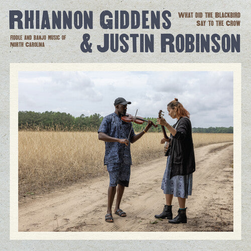 Rhiannon Giddens & Justin Robinson What Did The Blackbird Say To The Crow