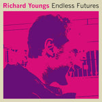 RICHARD YOUNGS Endless Futures