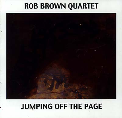 ROB BROWN QUARTET Jumping Off The Page
