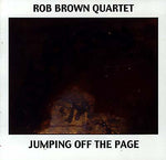 ROB BROWN QUARTET Jumping Off The Page