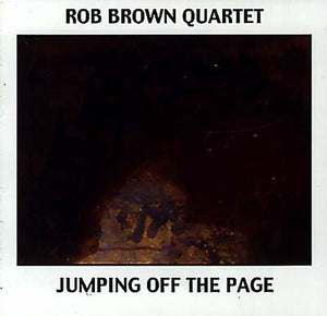 ROB BROWN QUARTET Jumping Off The Page