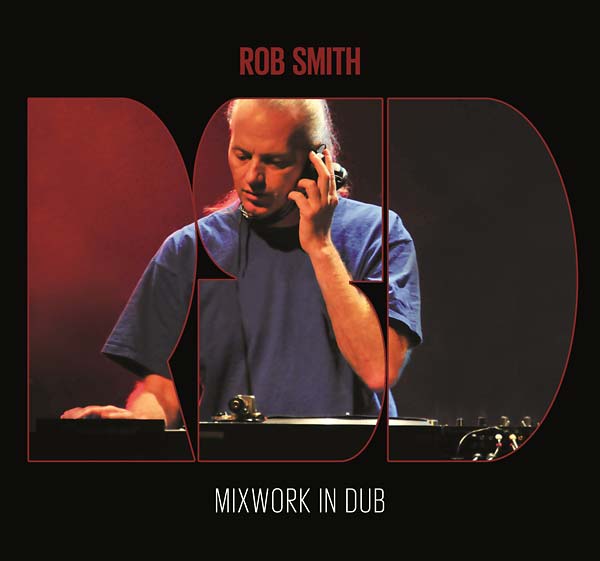 ROB SMITH Mixwork in Dub