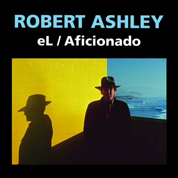 ROBERT ASHLEY eL/Aficionado (2021)