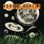 ROBERT ASHLEY Private Parts (The Record)