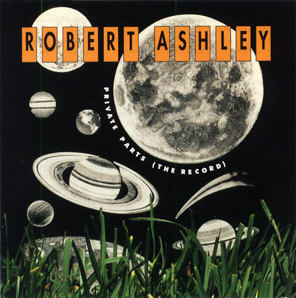 ROBERT ASHLEY Private Parts (The Record)