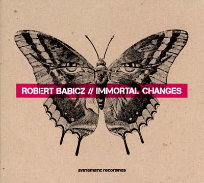 ROBERT BABICZ Immortal Changes