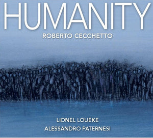 ROBERTO CECCHETTO Humanity
