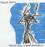 ROBERTO OPALIO Chants From Isolated Ghosts