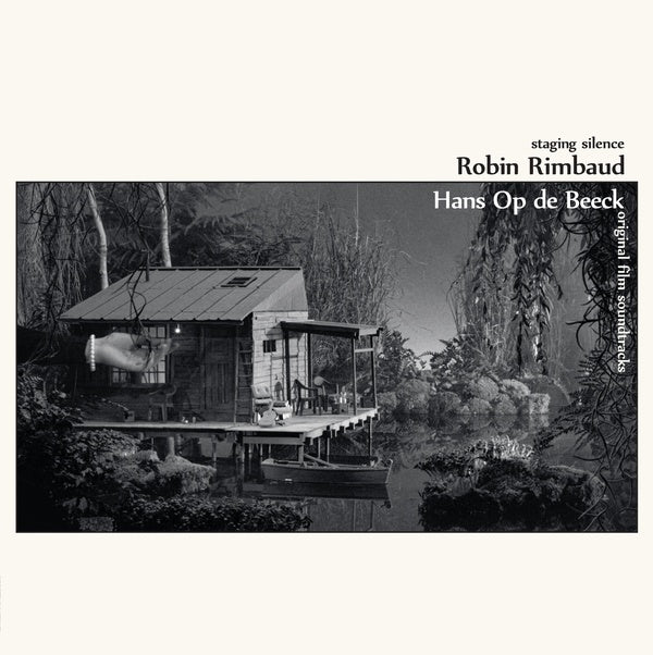 ROBIN RIMBAUD/HANS OP DE BEECK Staging Silence (Original Film Soundtracks)