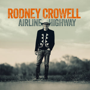 Rodney Crowell Airline Highway