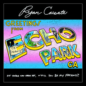 Ryan Cassata Greetings From Echo Park