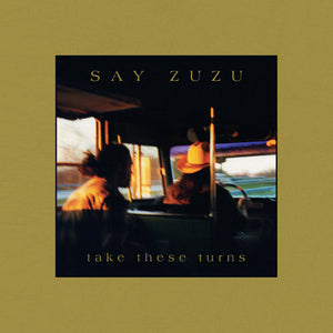 Say ZuZu Take These Turns (Deluxe Edition)