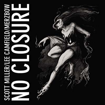 SCOTT MILLER/LEE CAMFIELD/MERZBOW No Closure