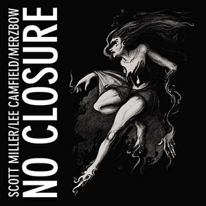 SCOTT MILLER/LEE CAMFIELD/MERZBOW No Closure
