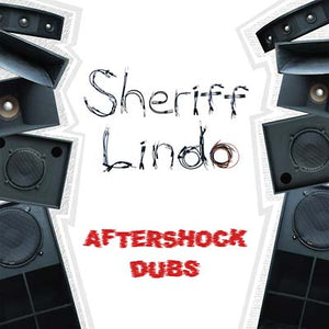 SHERIFF LINDO Aftershock Dubs