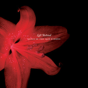 SIMON O'CONNOR & MICHELLE O'ROURKE Left Behind: Songs of the 1916 Widows