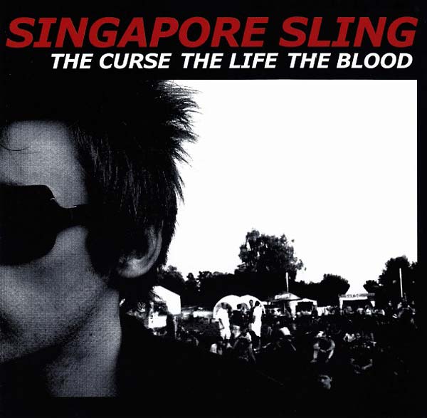 Singapore Sling The Curse The Life The Blood