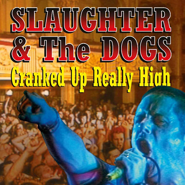 SLAUGHTER & THE DOGS Cranked Up Really High