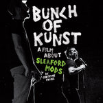 Sleaford Mods Bunch Of Kunst Documentary: A Film About Sleaford Mods By Christine Franz / Live At SO36
