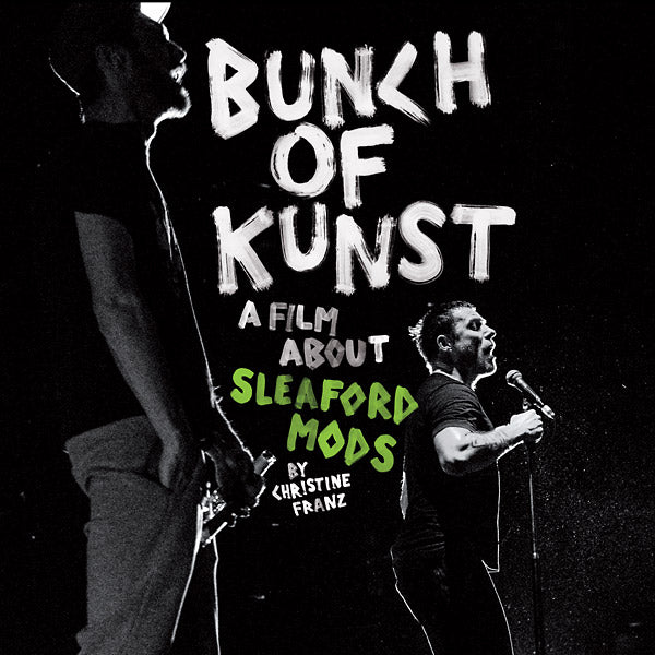 Sleaford Mods Bunch Of Kunst Documentary: A Film About Sleaford Mods By Christine Franz / Live At SO36