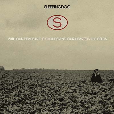 SLEEPINGDOG With Our Heads In The Clouds And Our Hearts In The Fields